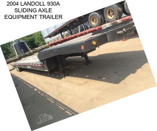 2004 LANDOLL 930A SLIDING AXLE EQUIPMENT TRAILER