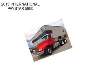 2015 INTERNATIONAL PAYSTAR 5900