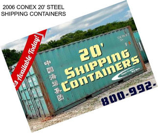2006 CONEX 20\' STEEL SHIPPING CONTAINERS