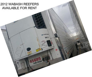 2012 WABASH REEFERS AVAILABLE FOR RENT