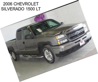 2006 CHEVROLET SILVERADO 1500 LT