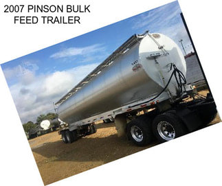 2007 PINSON BULK FEED TRAILER