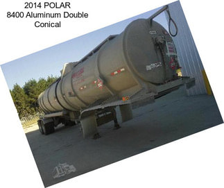 2014 POLAR 8400 Aluminum Double Conical