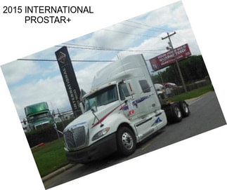 2015 INTERNATIONAL PROSTAR+