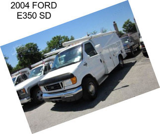 2004 FORD E350 SD