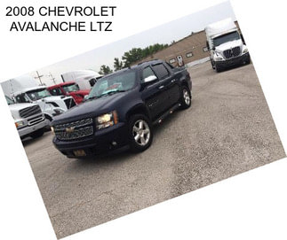 2008 CHEVROLET AVALANCHE LTZ