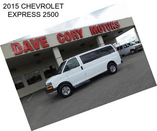 2015 CHEVROLET EXPRESS 2500