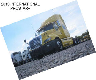 2015 INTERNATIONAL PROSTAR+