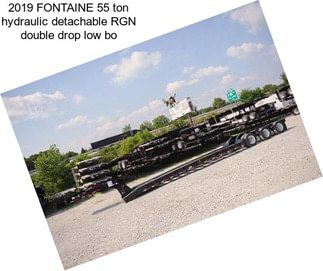 2019 FONTAINE 55 ton hydraulic detachable RGN double drop low bo