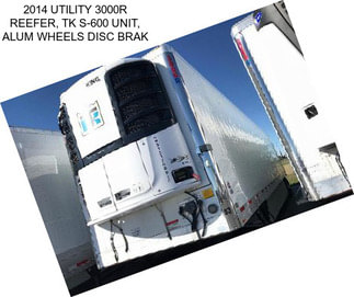 2014 UTILITY 3000R REEFER, TK S-600 UNIT, ALUM WHEELS DISC BRAK