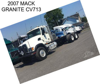 2007 MACK GRANITE CV713