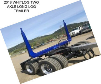 2018 WHITLOG TWO AXLE LONG LOG TRAILER