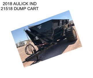 2018 AULICK IND 21518 DUMP CART