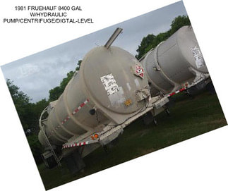 1981 FRUEHAUF 8400 GAL W/HYDRAULIC PUMP/CENTRIFUGE/DIGTAL-LEVEL