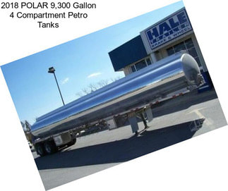 2018 POLAR 9,300 Gallon 4 Compartment Petro Tanks