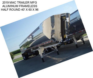 2019 MAC TRAILER MFG ALUMINUM FRAMELESS HALF ROUND 40\' X 60\