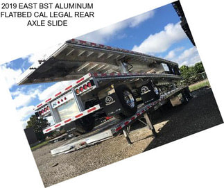 2019 EAST BST ALUMINUM FLATBED CAL LEGAL REAR AXLE SLIDE