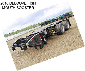 2016 DELOUPE FISH MOUTH BOOSTER