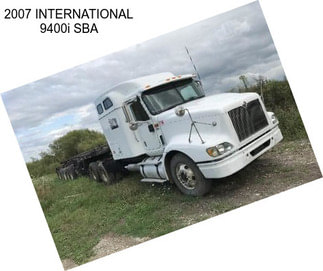 2007 INTERNATIONAL 9400i SBA