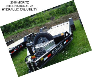 2018 MORITZ INTERNATIONAL 22\' HYDRAULIC TAIL UTILITY