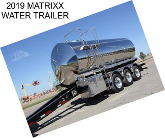 2019 MATRIXX WATER TRAILER