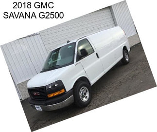 2018 GMC SAVANA G2500