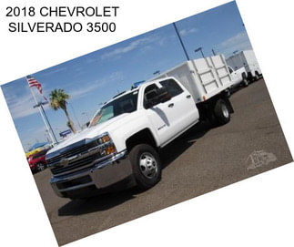 2018 CHEVROLET SILVERADO 3500