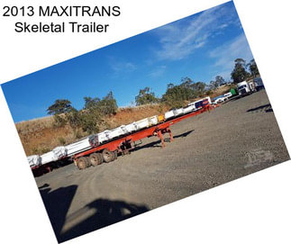 2013 MAXITRANS Skeletal Trailer