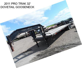 2011 PRO TRAK 32\' DOVETAIL GOOSENECK