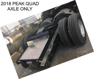 2018 PEAK QUAD AXLE ONLY