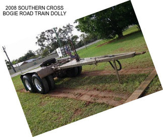 2008 SOUTHERN CROSS BOGIE ROAD TRAIN DOLLY