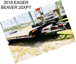 2018 EAGER BEAVER 20XPT