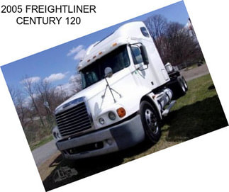 2005 FREIGHTLINER CENTURY 120