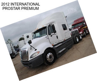 2012 INTERNATIONAL PROSTAR PREMIUM