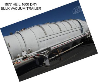 1977 HEIL 1600 DRY BULK VACUUM TRAILER