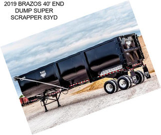 2019 BRAZOS 40\' END DUMP SUPER SCRAPPER 83YD