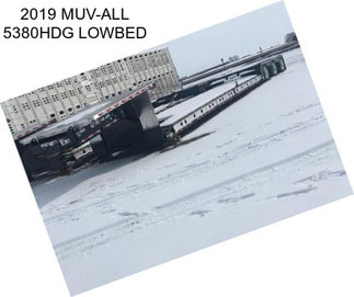 2019 MUV-ALL 5380HDG LOWBED