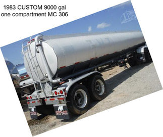 1983 CUSTOM 9000 gal one compartment MC 306