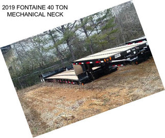 2019 FONTAINE 40 TON MECHANICAL NECK