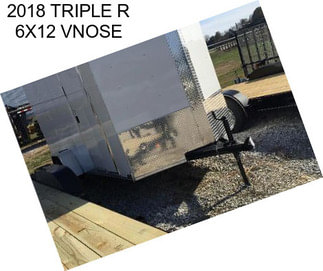 2018 TRIPLE R 6X12 VNOSE