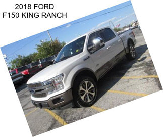 2018 FORD F150 KING RANCH