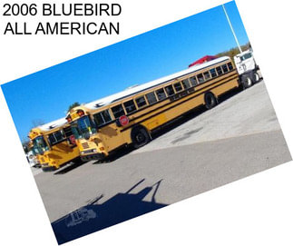 2006 BLUEBIRD ALL AMERICAN