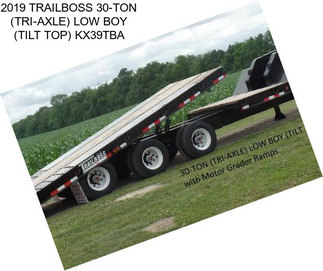 2019 TRAILBOSS 30-TON (TRI-AXLE) LOW BOY (TILT TOP) KX39TBA