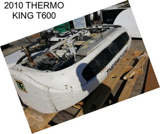 2010 THERMO KING T600