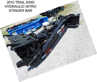 2010 TRAIL KING HYDRAULIC NITRO STINGER BAR