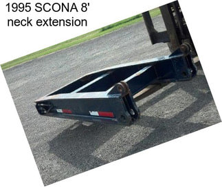 1995 SCONA 8\' neck extension