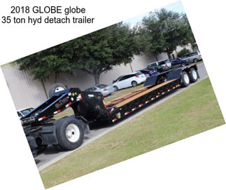 2018 GLOBE globe 35 ton hyd detach trailer