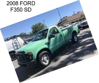 2008 FORD F350 SD