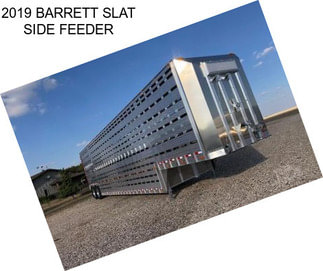 2019 BARRETT SLAT SIDE FEEDER