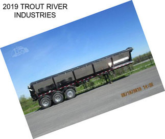 2019 TROUT RIVER INDUSTRIES